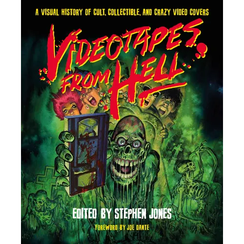 Videotapes from Hell: A Visual History of Cult, Collectible, and Crazy Video Covers