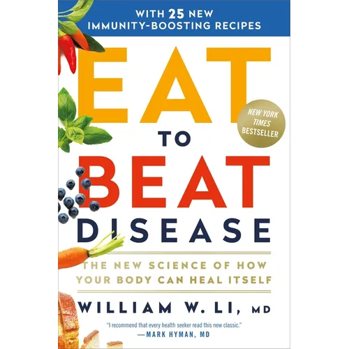 Eat to Beat Disease: The New Science of How Your Body Can Heal Itself