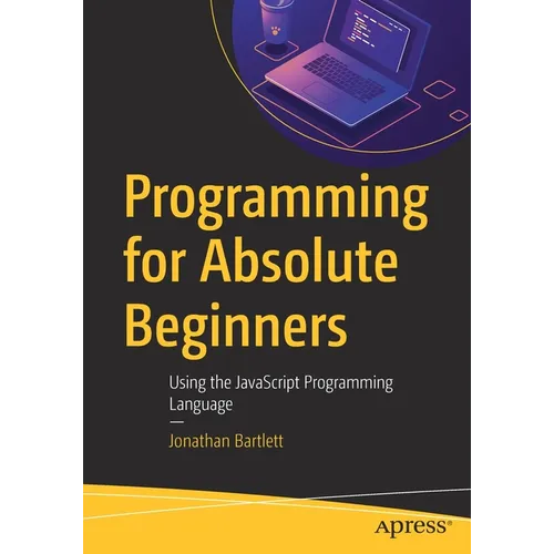 Programming for Absolute Beginners: Using the JavaScript Programming Language