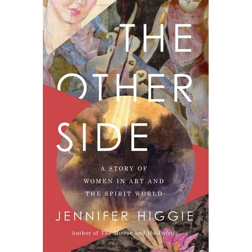 The Other Side: A Story of Women in Art and the Spirit World
