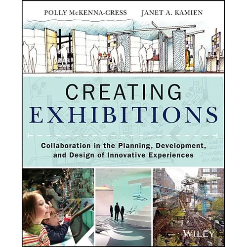 Creating Exhibitions: Collaboration in the Planning, Development, and Design of Innovative Experiences