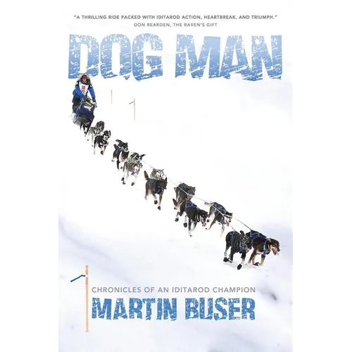 Dog Man: Chronicles of an Iditarod Champion - Paperback
