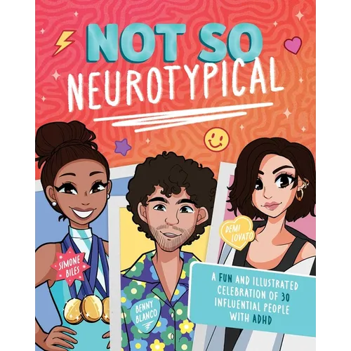 Not So Neurotypical: A Fun and Illustrated Celebration of 30 Influential People with ADHD - Hardcover