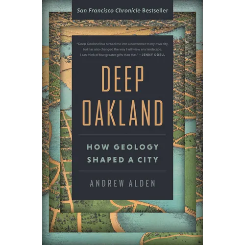 Deep Oakland: How Geology Shaped a City