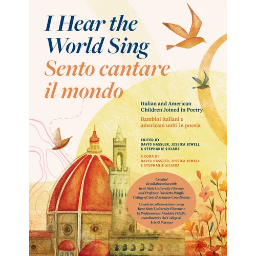 I Hear the World Sing (Sento Cantare Il Mondo): Italian and American Children Joined in Poetry (Bambini Italiani E Americani Uniti in Poesia)