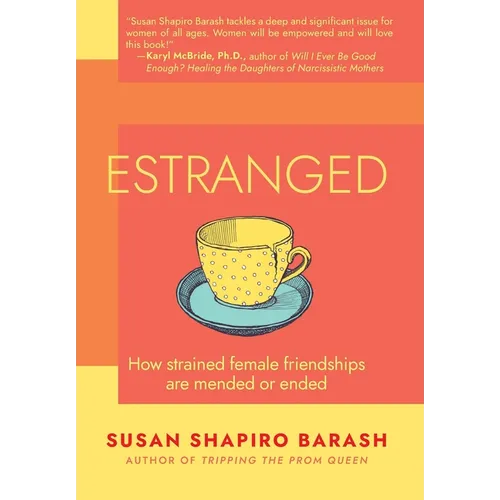 Estranged: How Strained Female Friendships Are Mended or Ended