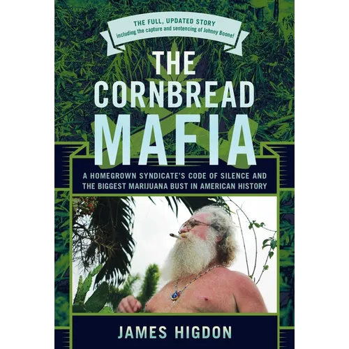The Cornbread Mafia: A Homegrown Syndicate's Code Of Silence And The Biggest Marijuana Bust In American History - Paperback