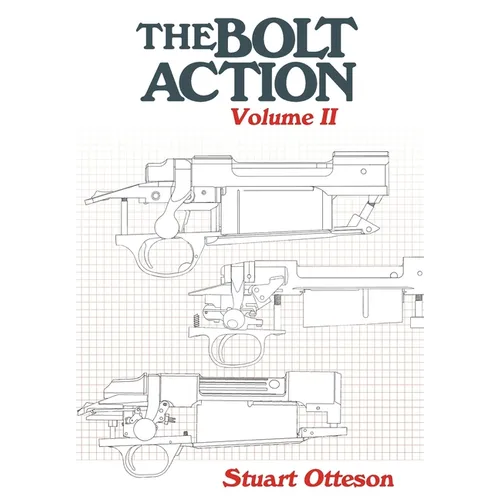 The Bolt Action: Volume II: A Design Analysis