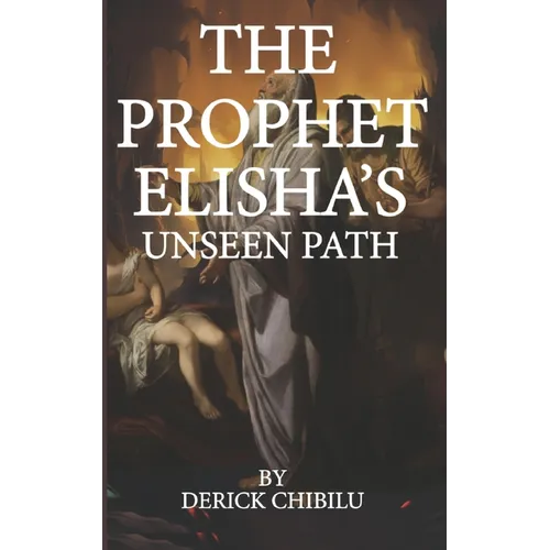 "The Prophet Elisha's Unseen Path"