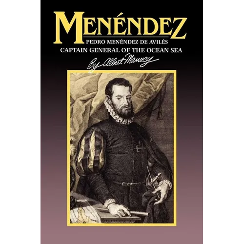 Menendez: Pedro Menendez de Aviles, Captain General of the Ocean Sea - Paperback