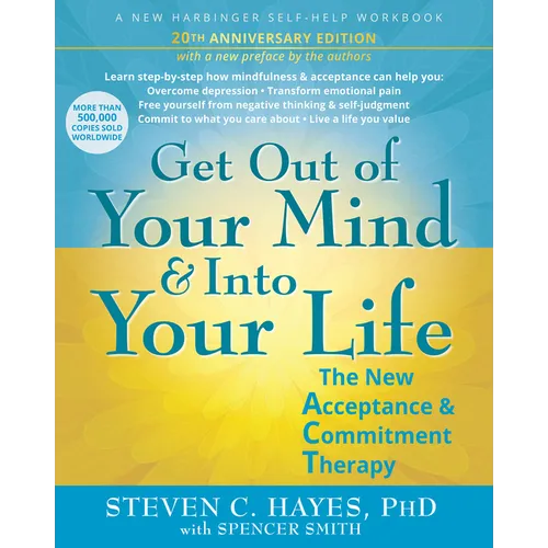 Get Out of Your Mind and Into Your Life: The New Acceptance and Commitment Therapy