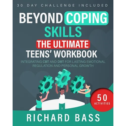 Beyond Coping Skills: The Ultimate Teens' Workbook