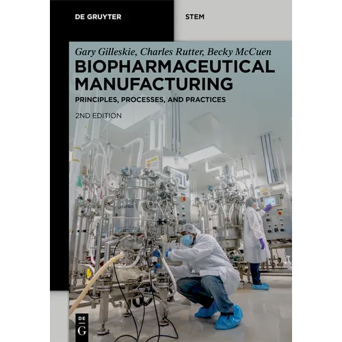 Biopharmaceutical Manufacturing: Principles, Processes, and Practices