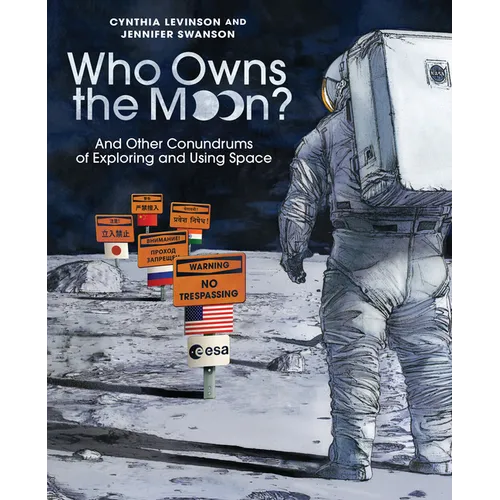 Who Owns the Moon?: And Other Conundrums of Exploring and Using Space