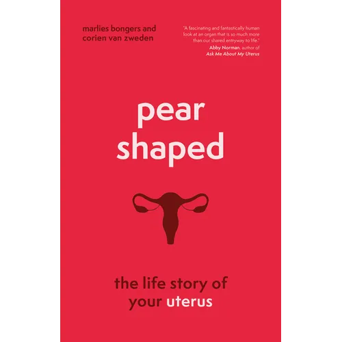 Pear-Shaped: The Life Story of Your Uterus