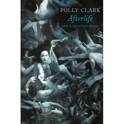 Afterlife: New & Selected Poems