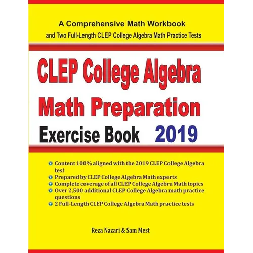 CLEP College Algebra Math Preparation Exercise Book: A Comprehensive Math Workbook and Two Full-Length CLEP College Algebra Math Practice Tests