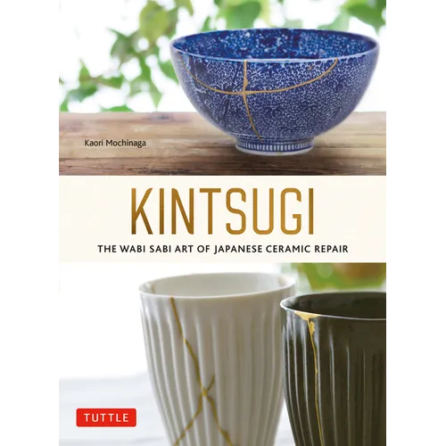 Kintsugi: The Wabi Sabi Art of Japanese Ceramic Repair - Paperback