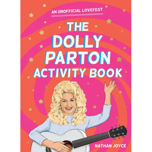 The Dolly Parton Activity Book: An Unofficial Lovefest