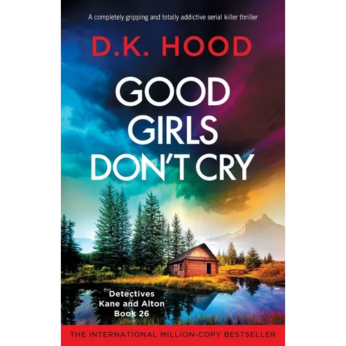 Good Girls Don't Cry: A completely gripping and totally addictive serial killer thriller