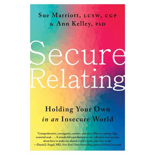 Secure Relating: Holding Your Own in an Insecure World