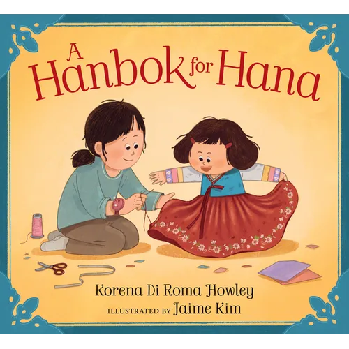 A Hanbok for Hana: (A Korean Chuseok Picture Book about Family, Traditions, and Community for Kids Ages 3-7)