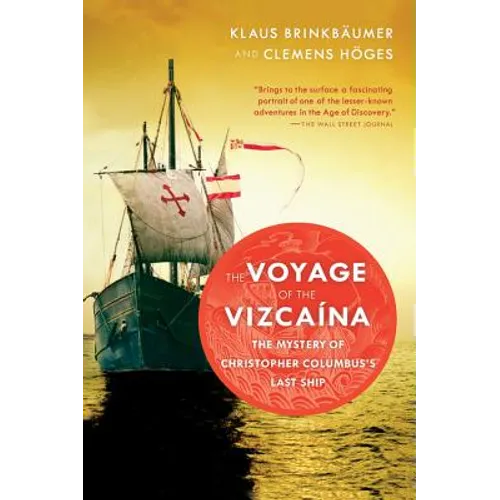 The Voyage of the Vizcaina: The Mystery of Christopher Columbus's Last Ship