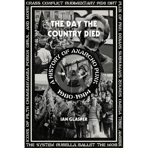 Day the Country Died: A History of Anarcho Punk 1980-1984 - Paperback