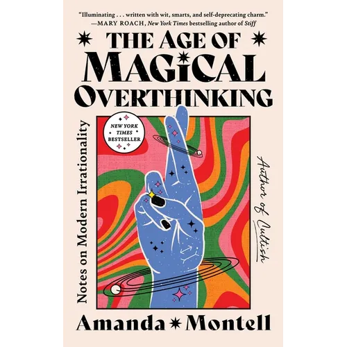 The Age of Magical Overthinking: Notes on Modern Irrationality