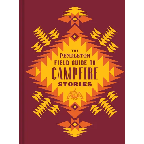 The Pendleton Field Guide to Campfire Stories