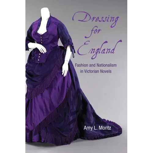 Dressing for England: Fashion and Nationalism in Victorian Novels