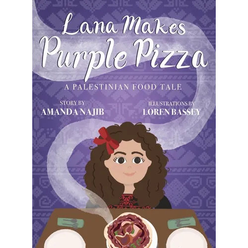Lana Makes Purple Pizza: A Palestinian Food Tale