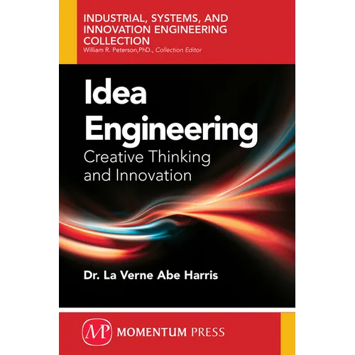 Idea Engineering: Creative Thinking and Innovation