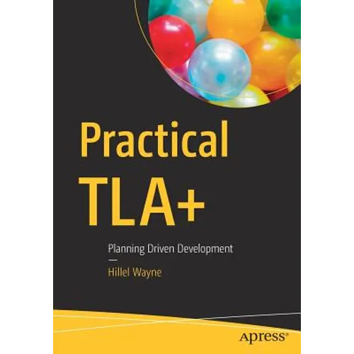 Practical Tla+: Planning Driven Development