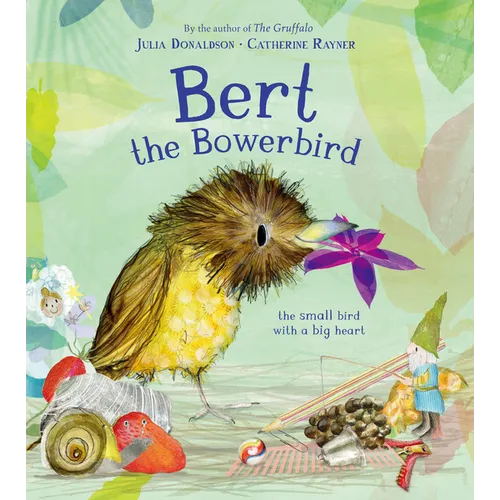 Bert, the Bowerbird: The Small Bird with a Big Heart