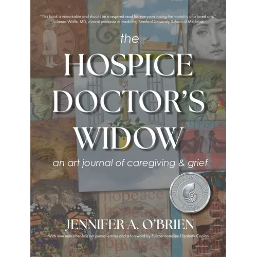 The Hospice Doctor's Widow: An Art Journal of Caregiving and Grief