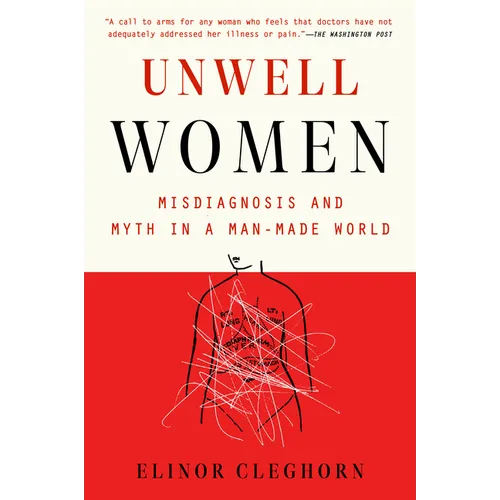 Unwell Women: Misdiagnosis and Myth in a Man-Made World