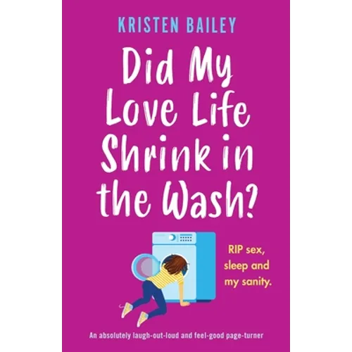 Did My Love Life Shrink in the Wash?: An absolutely laugh-out-loud and feel-good page-turner