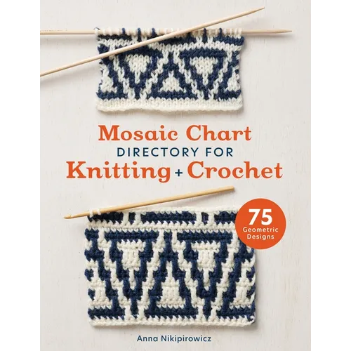 Mosaic Chart Directory for Knitting and Crochet: 75 Geometric Designs
