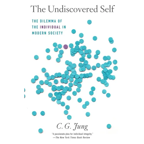 The Undiscovered Self: The Dilemma of the Individual in Modern Society