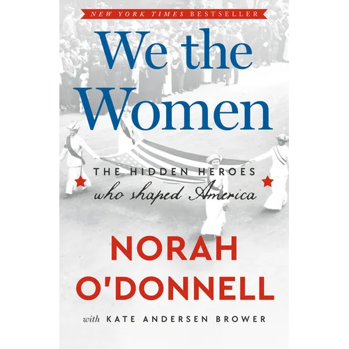 We the Women: The Hidden Heroes Who Shaped America - Hardcover