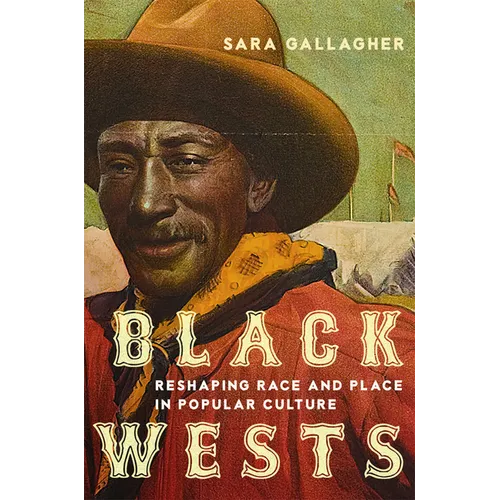 Black Wests: Reshaping Race and Place in Popular Culture Volume 2
