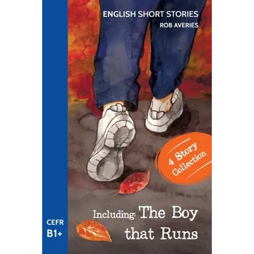 English Short Stories: Including 'The Boy That Runs' (CEFR Level B1+)