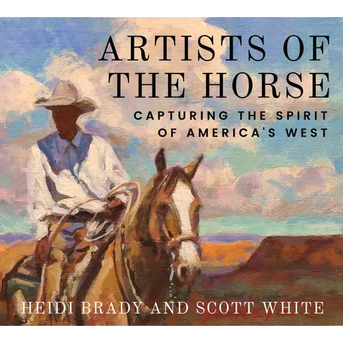 Artists of the Horse: Capturing the Spirit of America's West
