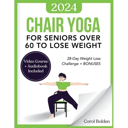 Chair Yoga for Seniors Over 60 to Lose Weight: 28-Day Weight Loss Challenge + BONUS: Audiobook and Video Courses