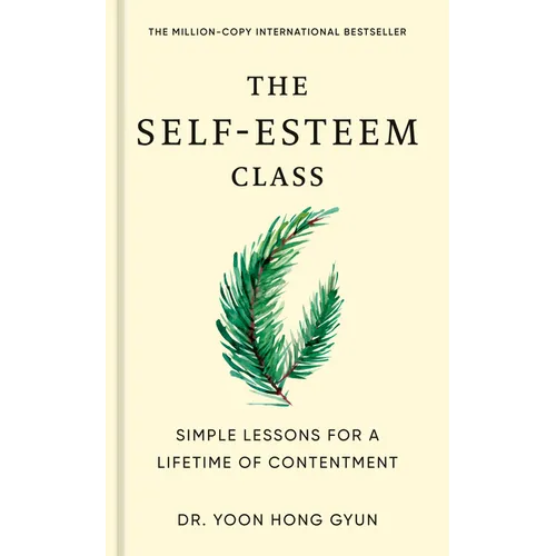 The Self-Esteem Class: Simple Lessons for a Lifetime of Contentment
