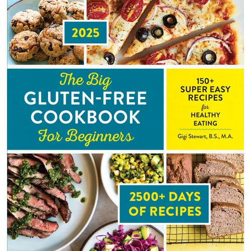 The Big Gluten-Free Cookbook for Beginners 2025: 150+ Super Easy Recipes for Healthy Eating