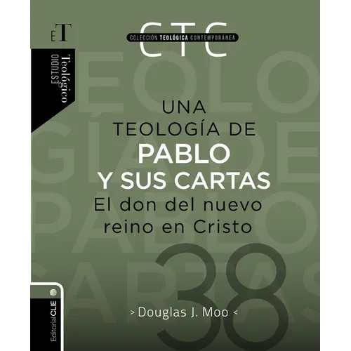 Una Teología de Pablo Y Sus Cartas: El Don del Nuevo Reino En Cristo