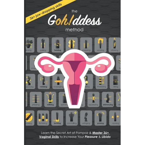 The Gohddess Method: Learn the Secret Art of Pompoir & Master 36+ Vaginal Skills to Increase Your Pleasure & Libido