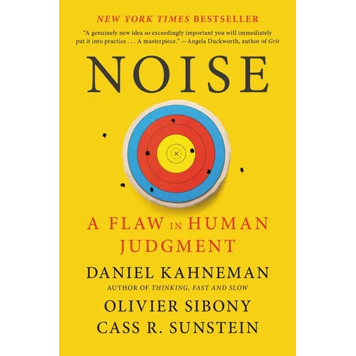 Noise: A Flaw in Human Judgment